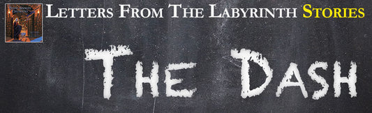 Letters From The Labyrinth Stories: The Dash